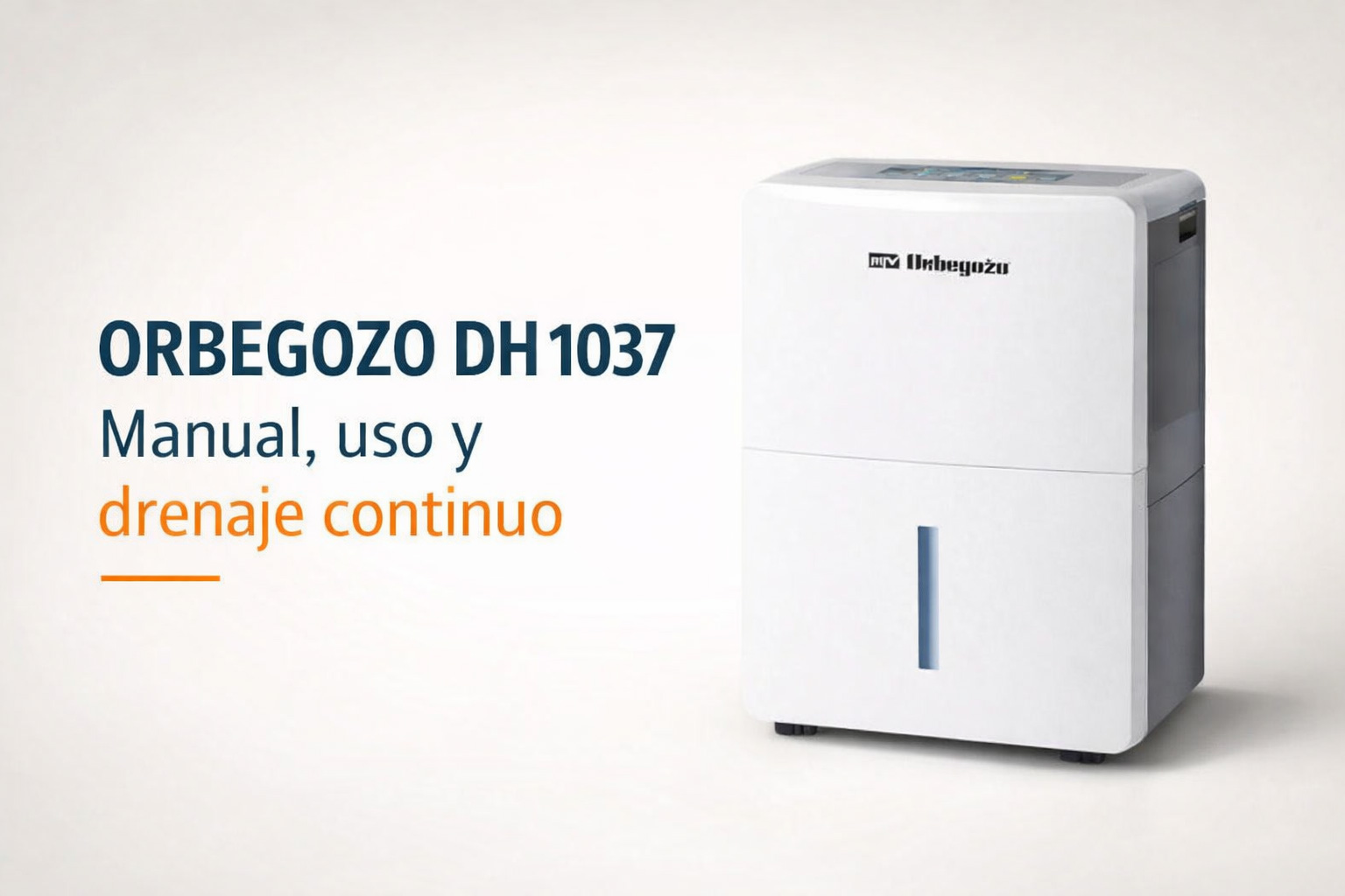Deshumidificador Orbegozo DH 1037: manual de instrucciones, uso y mantenimiento